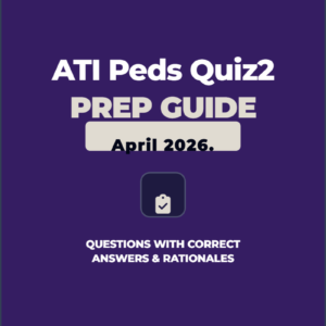 ATI Peds Quiz2April2026.