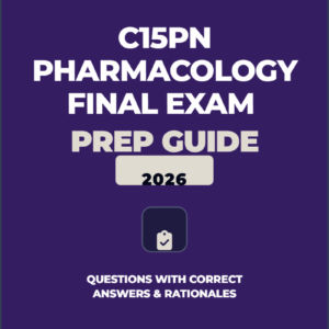 C15PN PHARMACOLOGY FINAL EXAM 