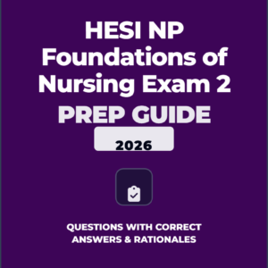 HESI NP Foundations of Nursing Exam 2