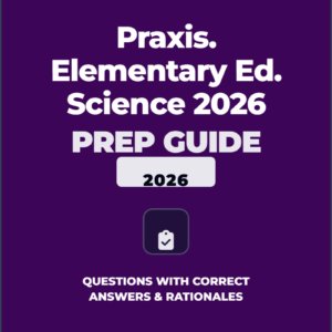 Praxis. Elementary Ed. Science 2026